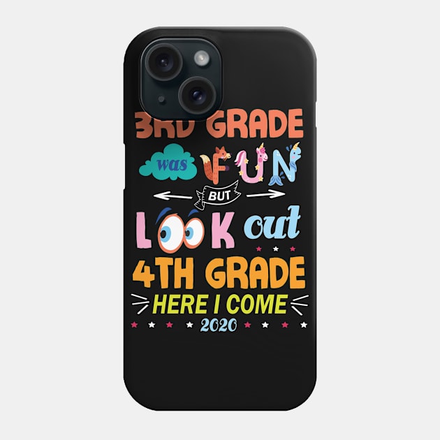 3rd Grade Was Fun But Look Out 4th Grade Here I Come 2020 Back To School Seniors Teachers Phone Case by Cowan79