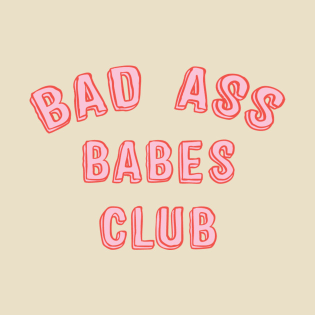 Bad Ass Babe Clubs
