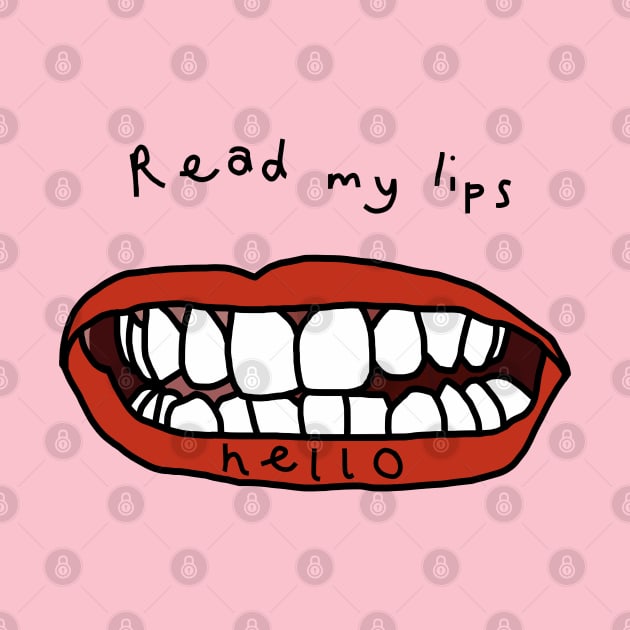 Read My Lips Hello Funny Face by ellenhenryart