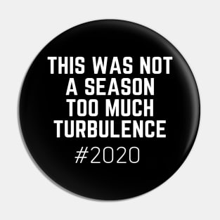 This Was Not Not A Season Too Much Turbulence Pin