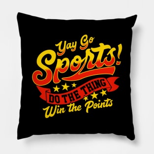 Sarcastic Yay Sports Do The Thing Win The Points Pillow