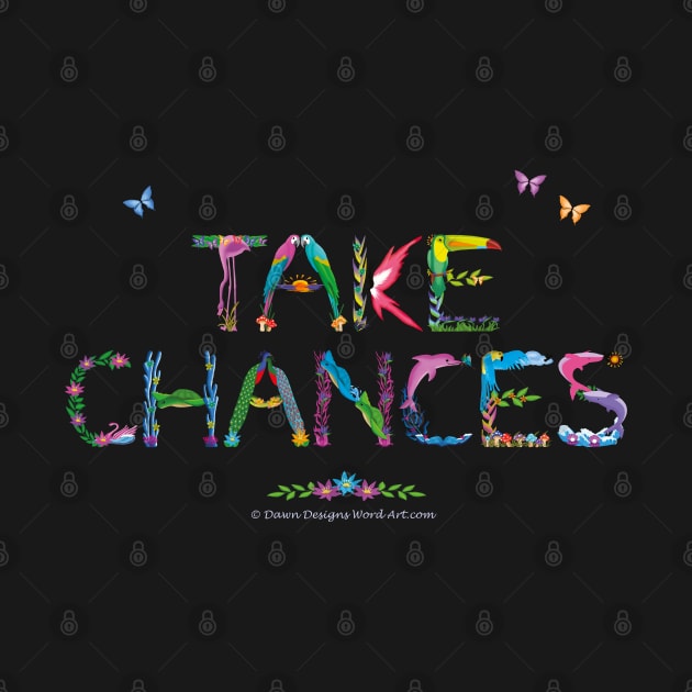 TAKE CHANCES - tropical word art by DawnDesignsWordArt