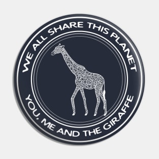 Giraffe - We All Share This Planet - meaningful nature design Pin