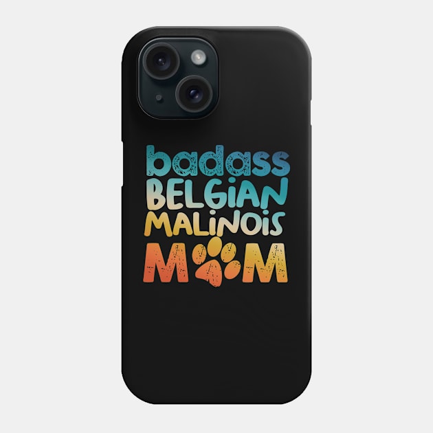 Badass Belgian Malinois Mom Phone Case by MetropawlitanDesigns