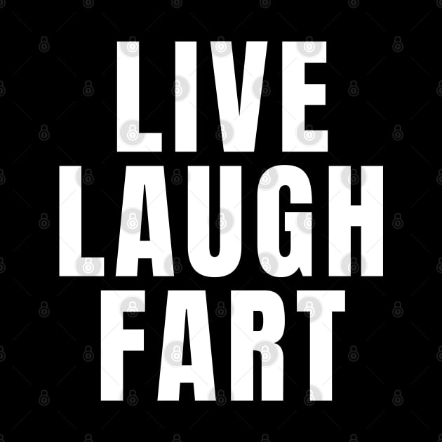 Live Laugh Fart by Textee Store