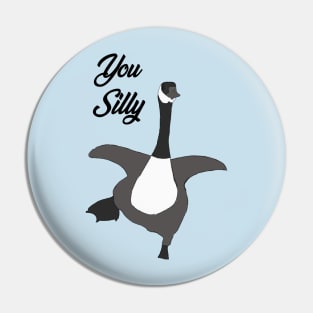 You Silly Goose Pin