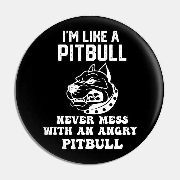 i'm like a pitbull never mess with an angry pitbull Pin by spantshirt