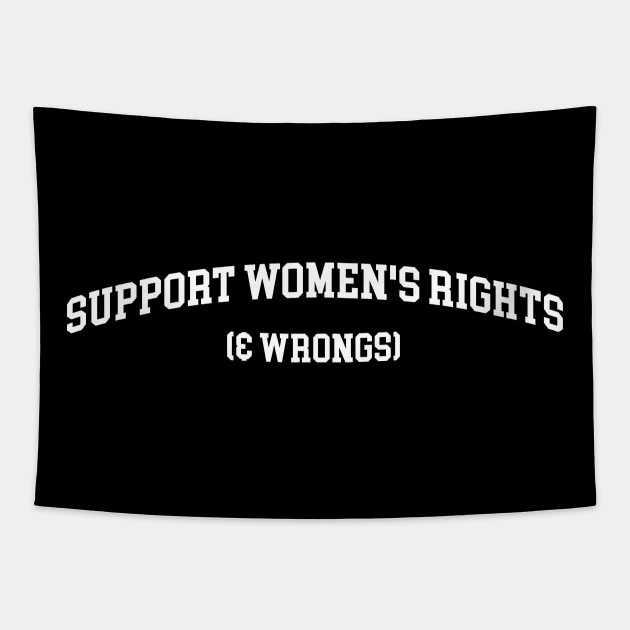 Support Women's Rights & Wrongs Unisex Shirt Or Crewneck, Funny Feminist Feminism Sweatshirt - Streetwear Fashion Y2K Clothing Tapestry by ILOVEY2K