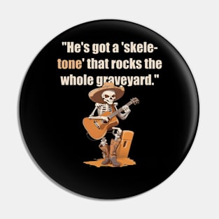 He's got a 'skele-tone' that rocks the whole graveyard Pin