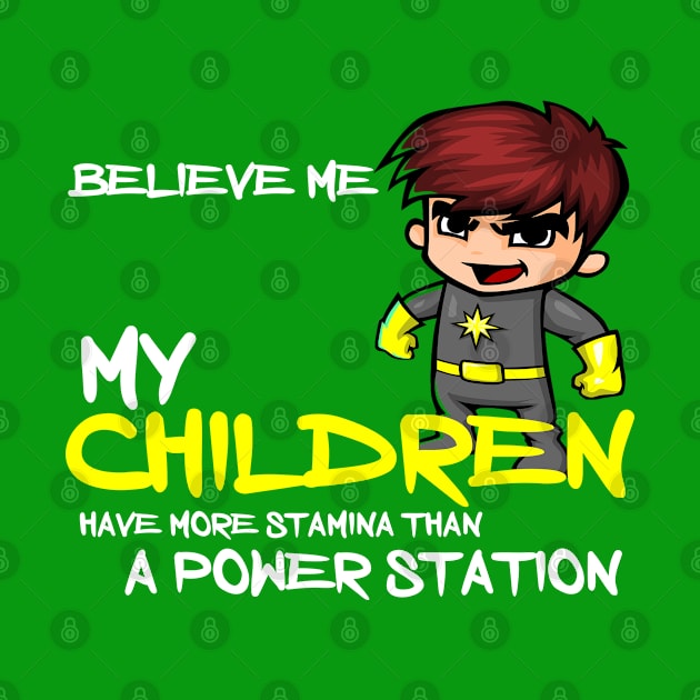 Believe me my children have more stamina than a power station by Otaka-Design