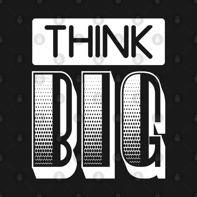 THINK BIG by TheCreatedLight
