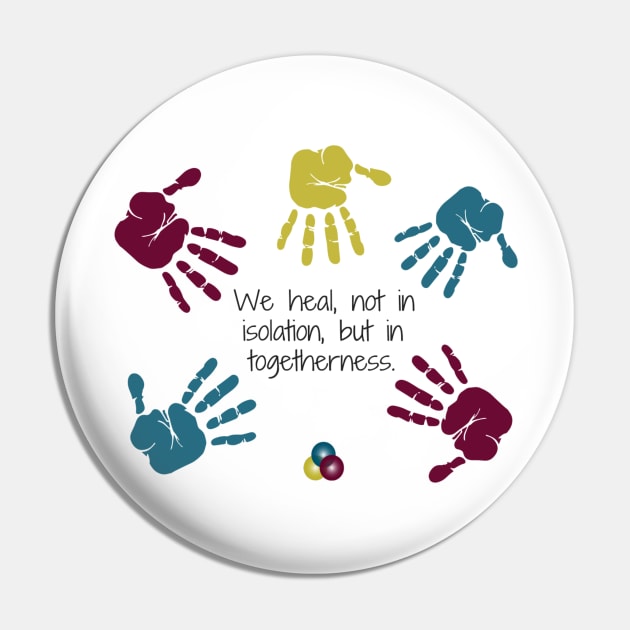 We Heal in Togetherness Pin by The Trauma Survivors Foundation