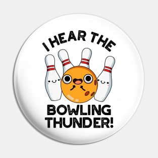 I Hear The Bowling Thunder Cute Sports Pun Pin