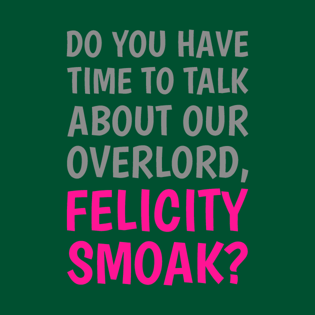 Do You Have Time To Talk About Our Overlord, Felicity Smoak? - Gray & Pink Text by FangirlFuel