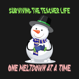 Surviving The Teacher Life One Meltdown At A Time T-Shirt