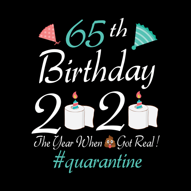 65th Birthday 2020 The Year When Shit Got Real Quarantine Toilet Paper Candle Cake Fight Coronavirus by Vietstore18