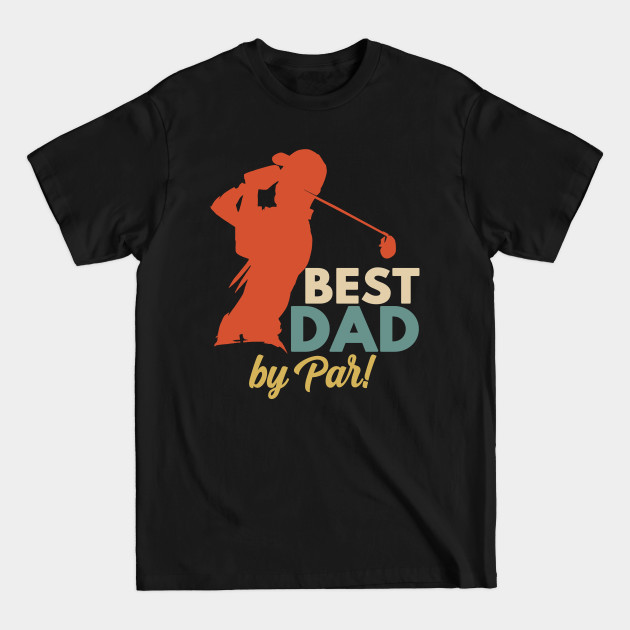 Discover Best Dad By Par Golf Funny 2020 Fathers Day Gift idea - Fathers Day 2020 - T-Shirt