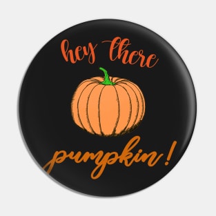 Hey There Pumpkin Quote Design Pin