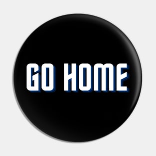 go home Pin