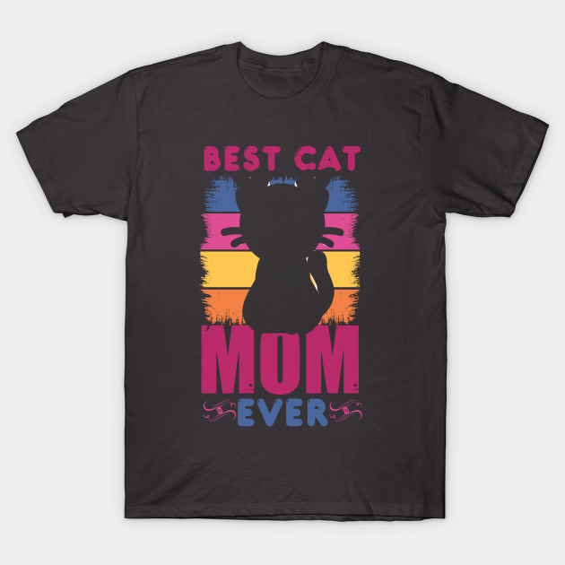 Discover BEST CAT MOM EVER - Best Cat Mom Ever - T-Shirt