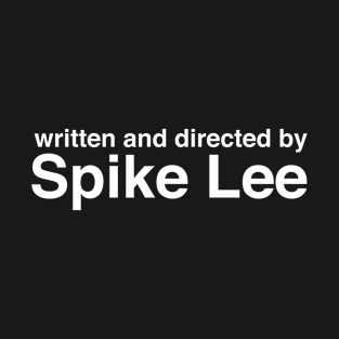 Written and Directed by Spike Lee T-Shirt