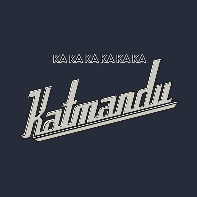 Ka Ka Ka Ka Ka Ka Katmandu by Malarkey