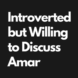 Introverted but Willing to Discuss Amar T-Shirt