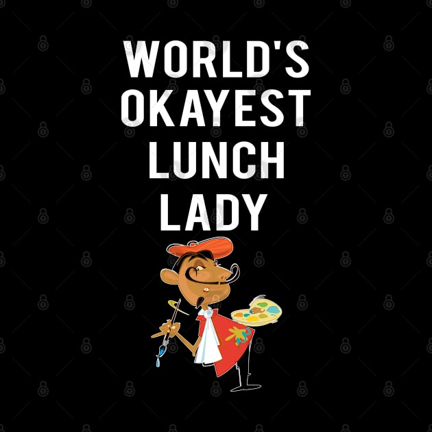 World's Okayest Lunch Lady by familycuteycom