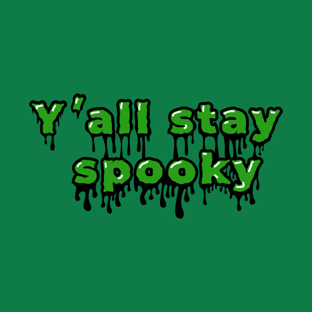 Y'all Stay Spooky by EERIE OKIE