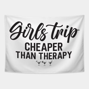 Girls Trip Cheaper Than Therapy -T Shirt Tapestry