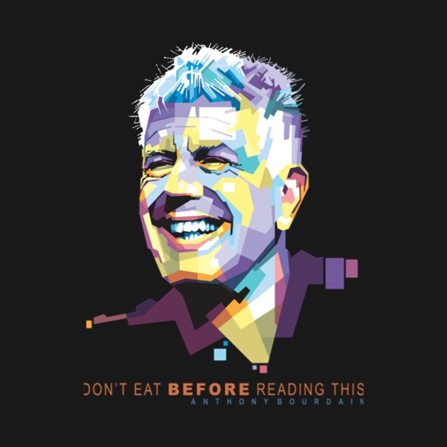 Anthony Bourdain Food Philosophy by GodeleineBesnard