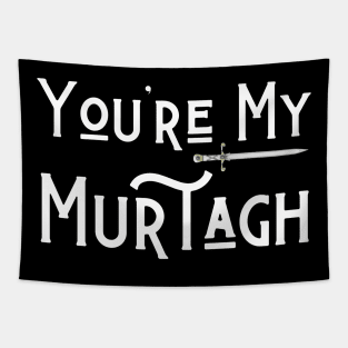 You're My Murtagh Tapestry