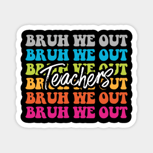 Cute End Of School Year Teacher Summer Bruh We Out Teachers Magnet