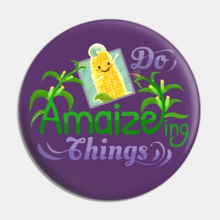 Do Amaizeing Things - Punny Garden Pin