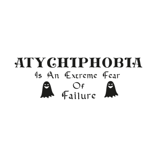 atychiphobia T-Shirt