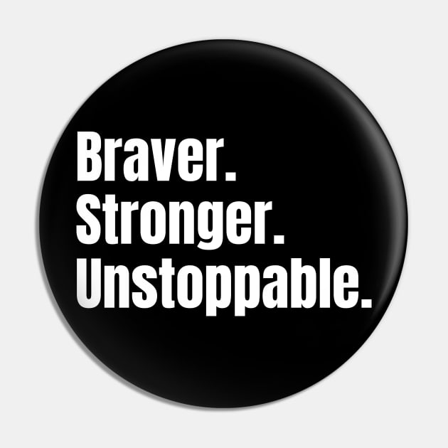 Braver. Stronger. Unstoppable. Pin by PeaceLoveandWeightLoss