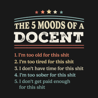 The 5 Moods of an Docent Funny Docent Gifts T-Shirt