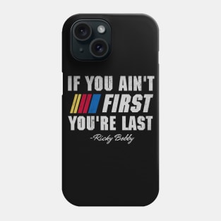 Talladega Nights Ricky Bobby If You Ain't First You're Last Phone Case