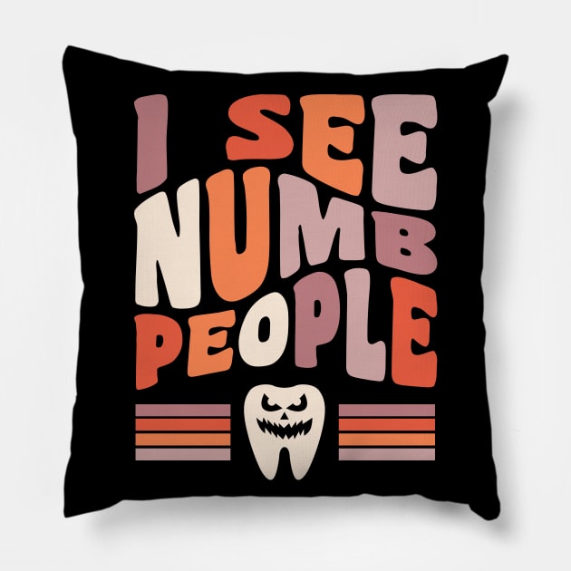 Dentist Halloween Dental Hygienist Halloween I See Numb People Pillow by PodDesignShop