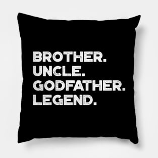 Brother Uncle Godfather Legend White Funny Pillow