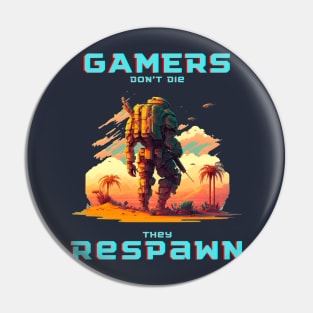 Gamers Don't Die, They Respawn - Show off your love for gaming with a stylish and unique shirt Pin