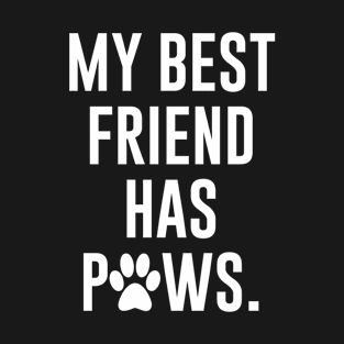 My best friend has paws T-Shirt