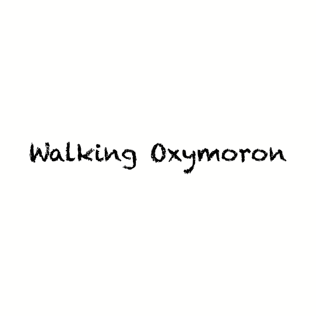 Walking Oxymoron by KellyHousman