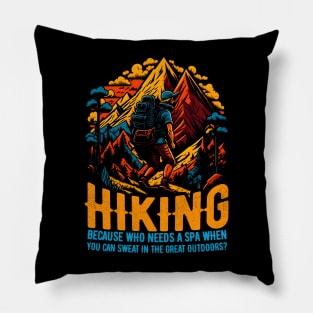 Hiking: Because who needs a spa when you can sweat in the great outdoors? Funny saying Pillow