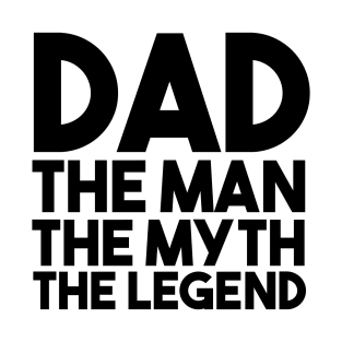 Dad The Man The Myth The Legend T-Shirt