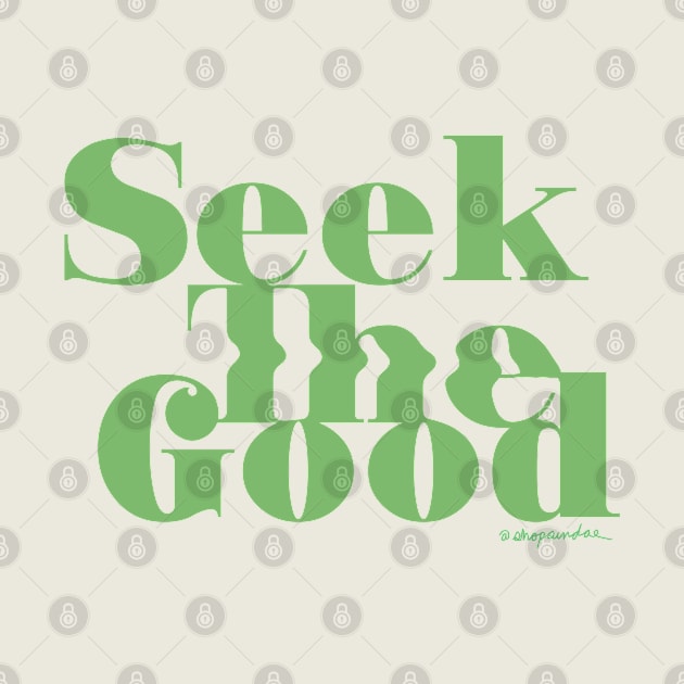 Seek the Good by shopsundae