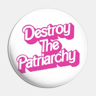 Destroy the Patriarchy - Barbie inspired Pin