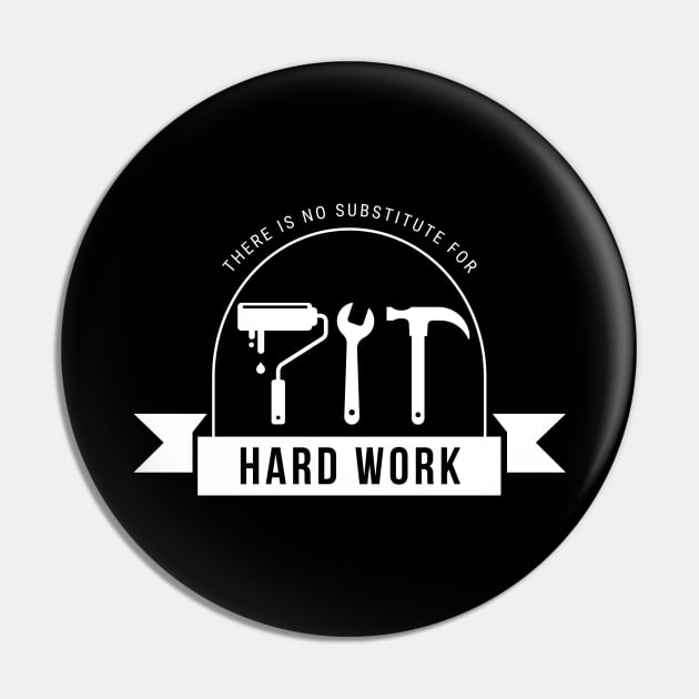 There Is No Substitute For Hard Work Pin by Lasso Print