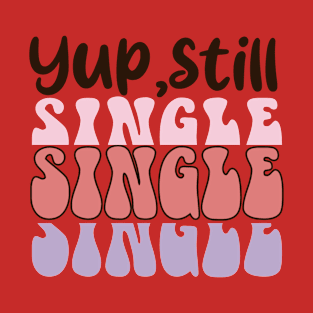 Yup, Still Single. Anti Valentine Day Love Sucks T-Shirt