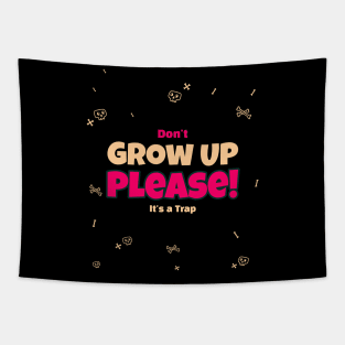 Don't grow up please it's a trap Tapestry